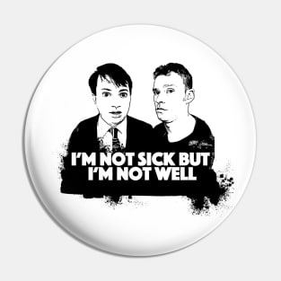 I'm Not Sick But I'm Not Well - Peep Show Fan Art Pin