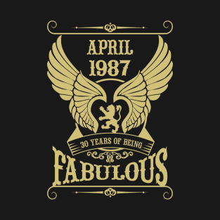 April 1987, 30 Years of being Fabulous! T-Shirt