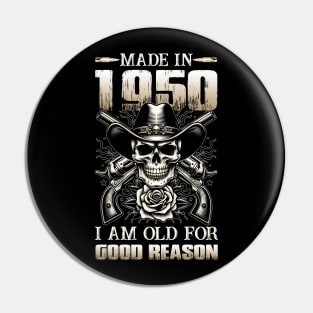 Made In 1950 I'm Old For Good Reason Pin