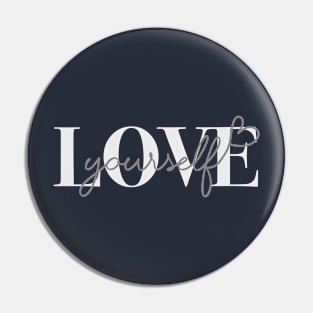 Love Yourself - Monochrome (Dark Blue Background) Pin