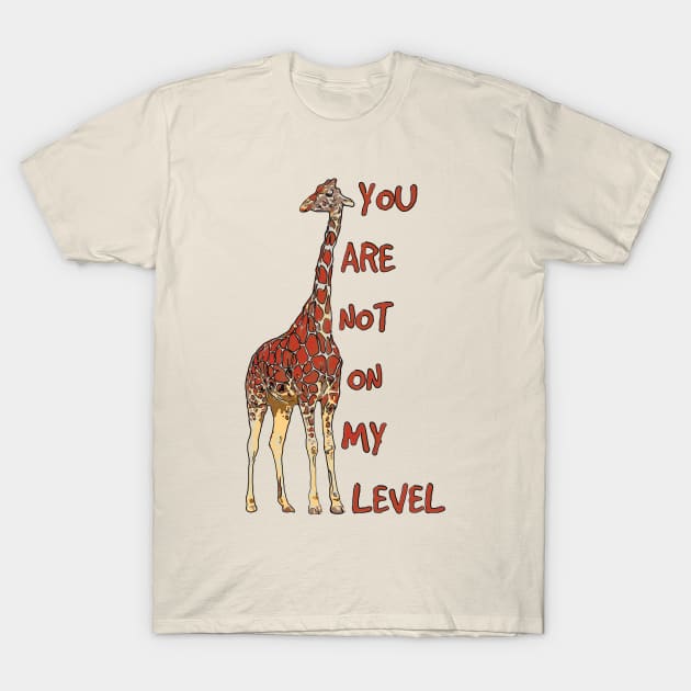 Giraffe Not On My Level Lover Animal Giraffes Shirt