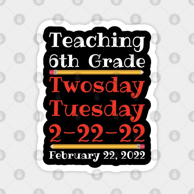 Teaching 6th Grade Twosday Tuesday February 22 2022 Magnet by DPattonPD