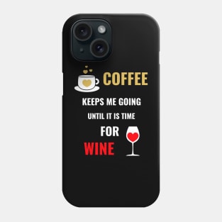 FUNNY Coffee And Wine Saying Phone Case