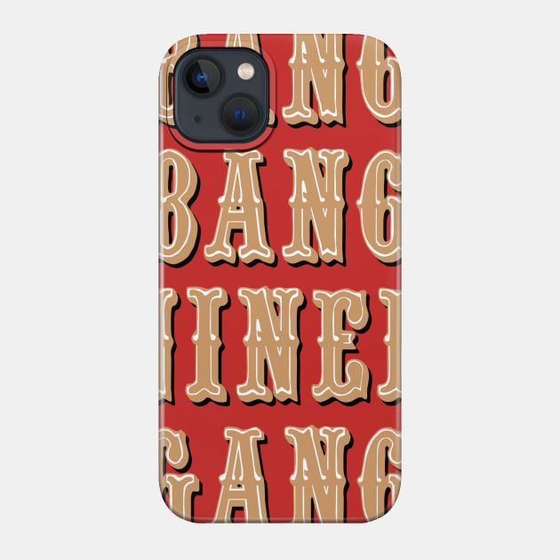 Bang Bang Niner Gang on Red - Bang Bang Niner Gang - Phone Case