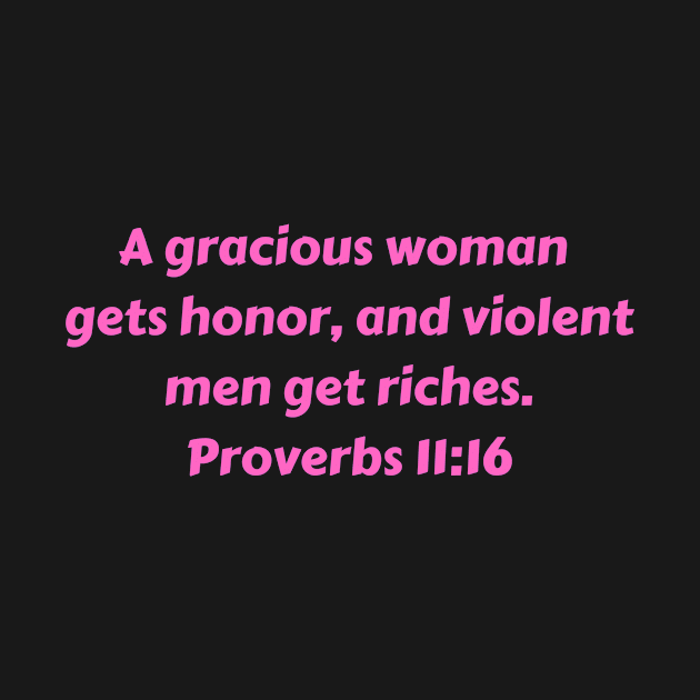 Bible Verse Proverbs 11:16 by Prayingwarrior