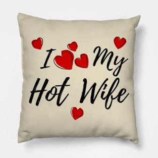 I Love My HotWife Pillow