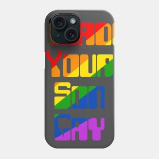 I Made Your Son Gay (Rainbow) Phone Case