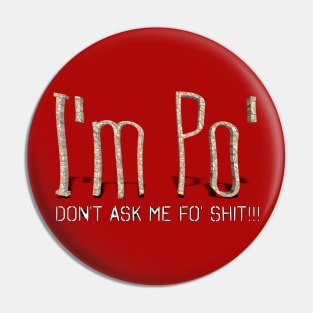 I'm Po' (I'm Poor) Pin