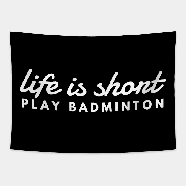 Life Is Short Play Badminton Motivational Tapestry by twizzler3b