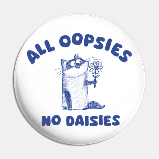 All oopsies no daisies - Siamese cat Pin