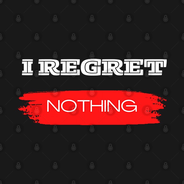 I regret nothing by Aisa.store