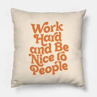 Work Hard and Be Nice to People by The Motivated Type in Vanilla and Orange Pillow