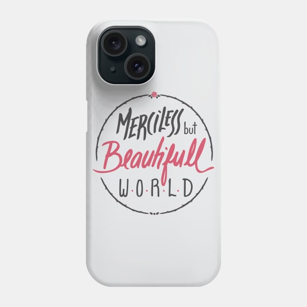 Merciless but Beautifull world [white] Phone Case by MarMuller