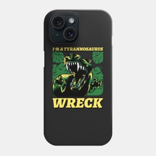 Tyrannosaurus Wreck Phone Case