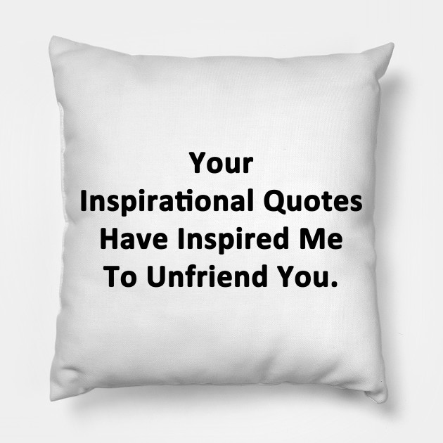 Your Inspirational Quotes Inspirational Pillow Teepublic