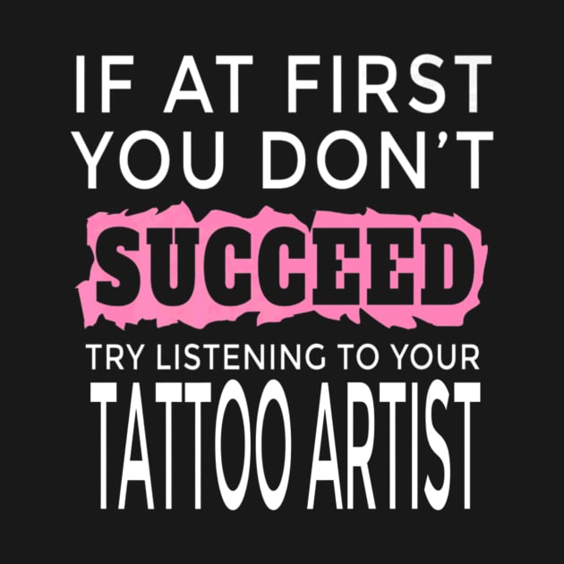 Succeed Tattoo Artist Men Women by Spaceship Pilot