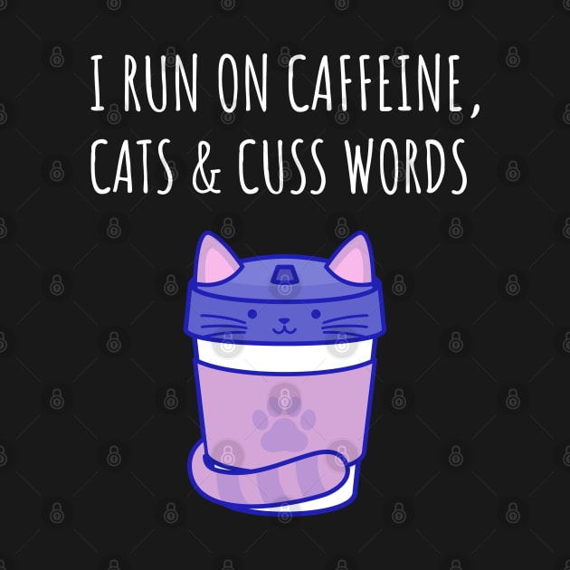 I Run on Caffeine, Cats & Cuss Words by juinwonderland 41