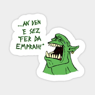 Ork - 'an den e sez "fer da emprah!"' Magnet