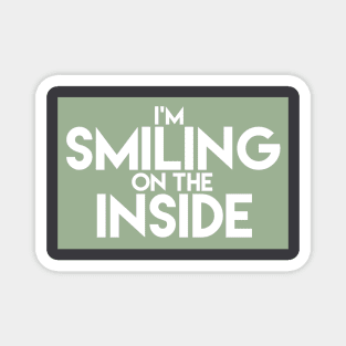 I'm Smiling On The Inside-01 Magnet