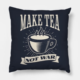 Make Tea, Not War Pillow