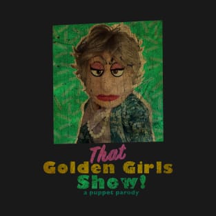 VINTAGE TEXTURE- Bea Arthur - THAT GOLDEN GIRLS SHOW - A PUPPET PARODY SHOWS T-Shirt