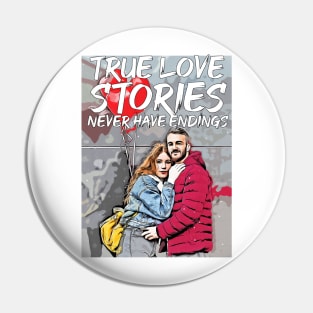 valentines-True love stories never have endings Pin