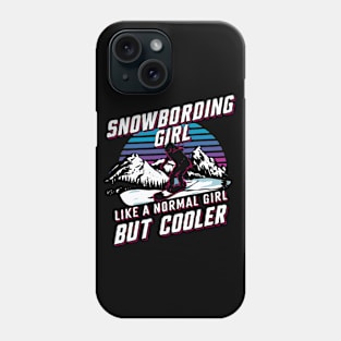 Snowboarding Girl, Like A Normal Girl But Cooler Phone Case