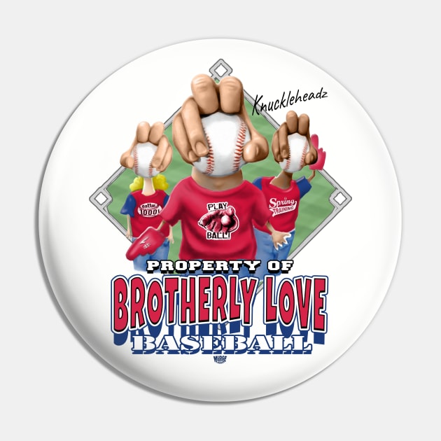 Knucklehead for Brotherly Love Baseball Pin by MudgeSportswear