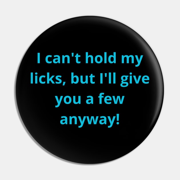 Funny Text Can't hold my licks, but I'll give you a few anyway! Pin by SylwiaArt