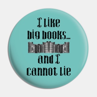 I Like Big Books...And I Cannot Lie Pin