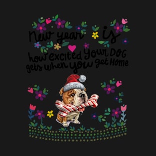 New year Is Excited Your Dog Get When You Get Home T-Shirt