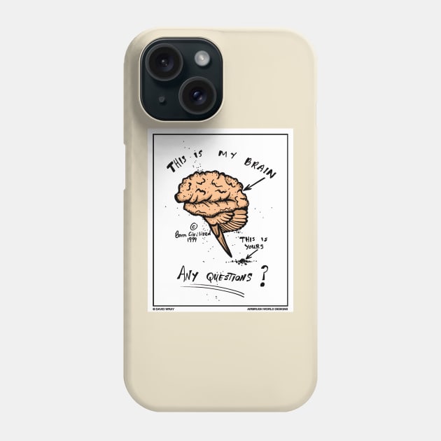 This is my brain Phone Case by Airbrush World