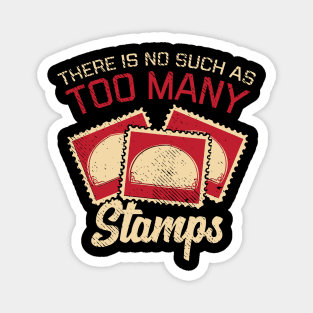 There Is No Such As Too Many Stamps Magnet