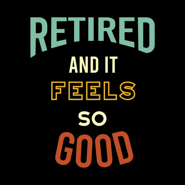 Retired and It Feels So Good by whyitsme