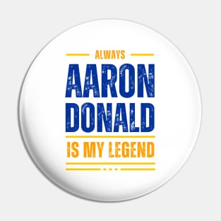 ALWAYS AARON DONALD IS MY LEGEND Pin