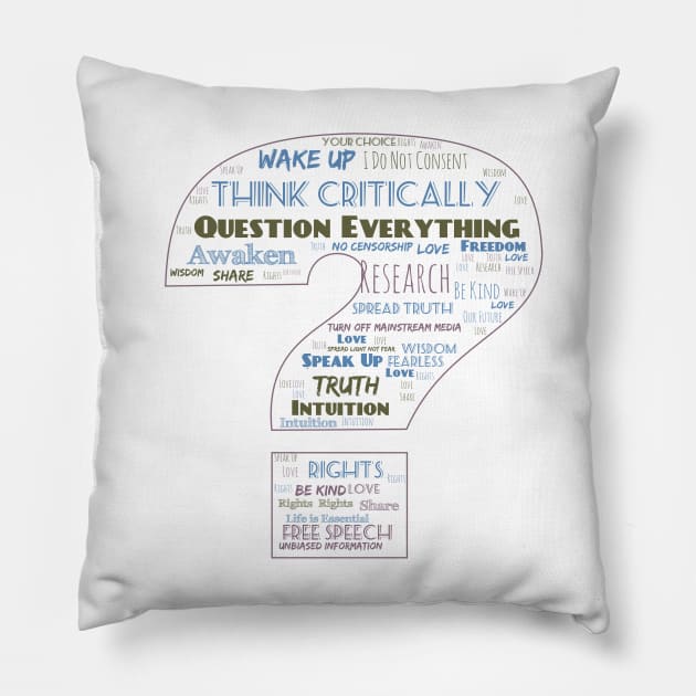 Question Everything Pillow by Awake-Aware