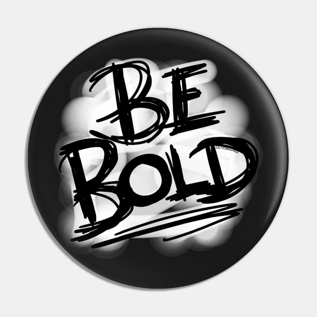 Be Bold! Pin by CelticDragoness