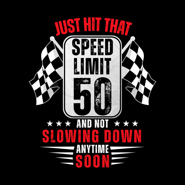 50th Birthday Speed Limit Sign 50 Years Old Funny Racing by HollyDuck