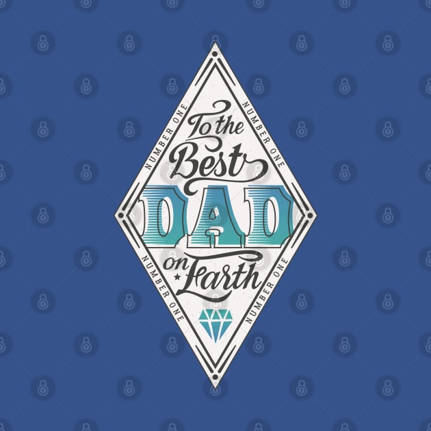 To The Best Dad On Earth by Mako Design 