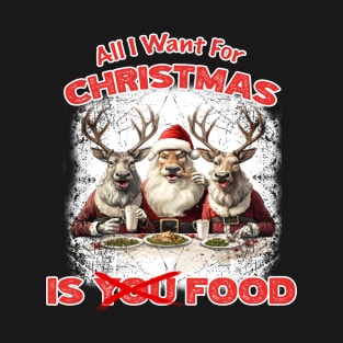 Christmas - All I want For Christmas Is Food T-Shirt