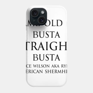 Same old cj busta straight busta. - Lance Wilson aka Ryder - American Shermhead Inspirational quotes black Phone Case