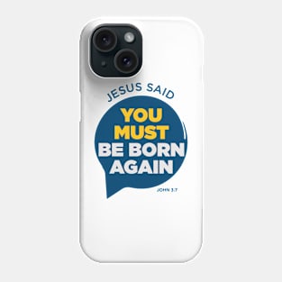 You Must Be Born Again: Jesus Phone Case