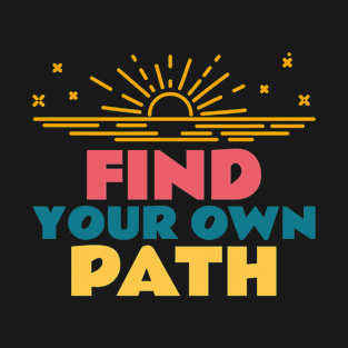 Find Your Own Path Outdoors T-Shirt
