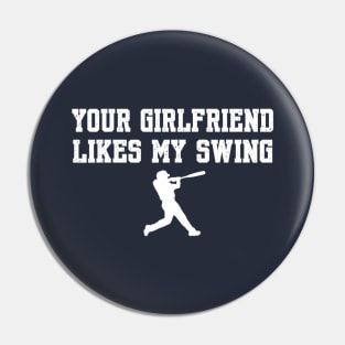 Your Girlfriend Likes My Swing Funny Baseball Pin