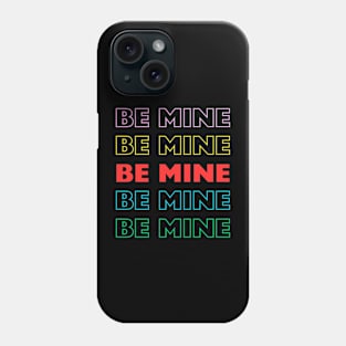 Be Mine Phone Case