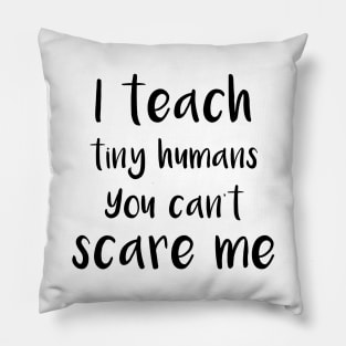 you can't scare me Pillow