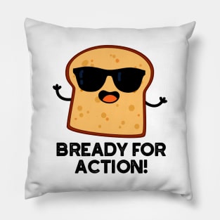 Bready For Action Cute Bread Pun Pillow