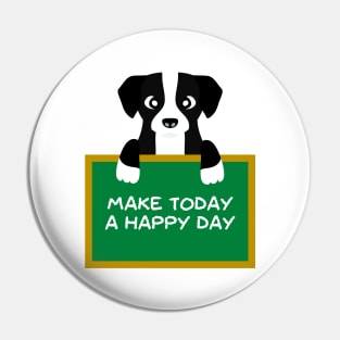 Advice Dog - Make Today A Happy Day Pin