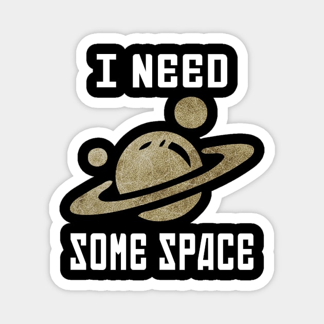 I Need Some Space Astronomy Magnet by JKFDesigns