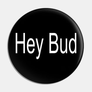 Hey Bud Pin